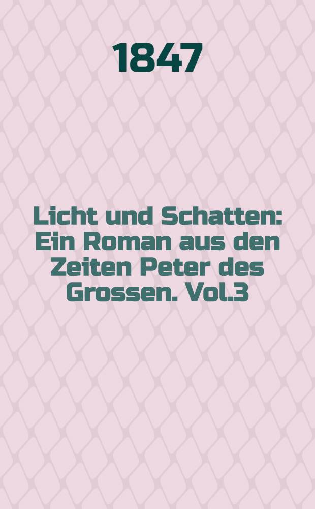 Licht und Schatten : Ein Roman aus den Zeiten Peter des Grossen. Vol.3