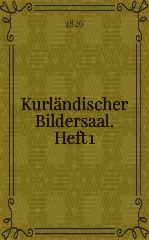 Kurländischer Bildersaal. Heft 1