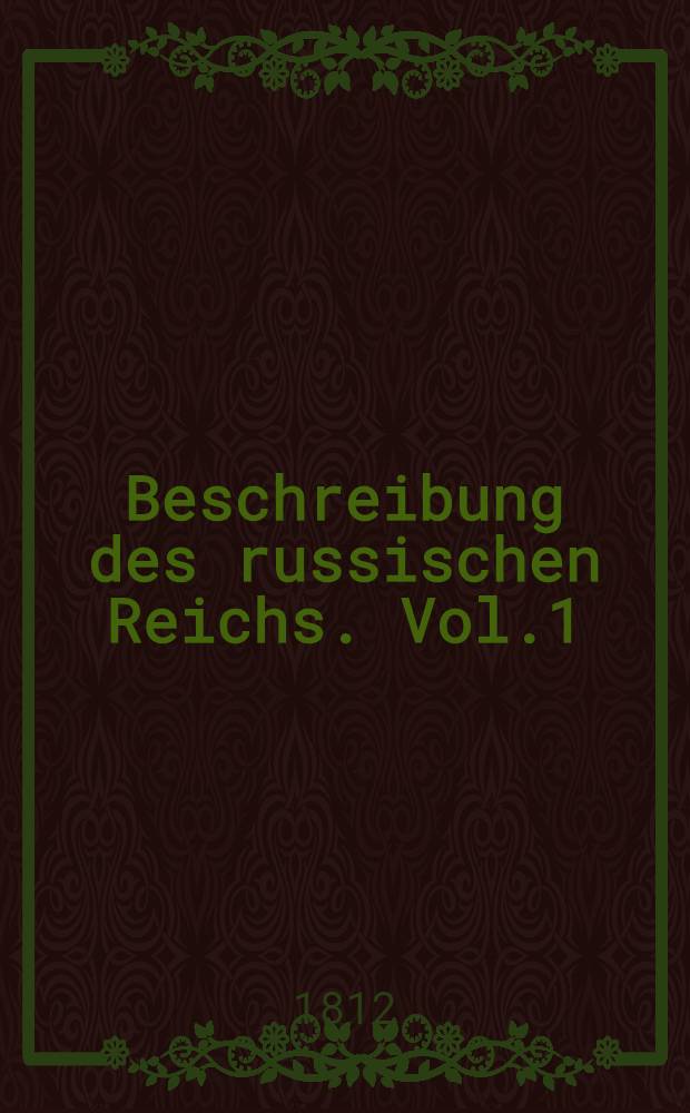 Beschreibung des russischen Reichs. Vol.1