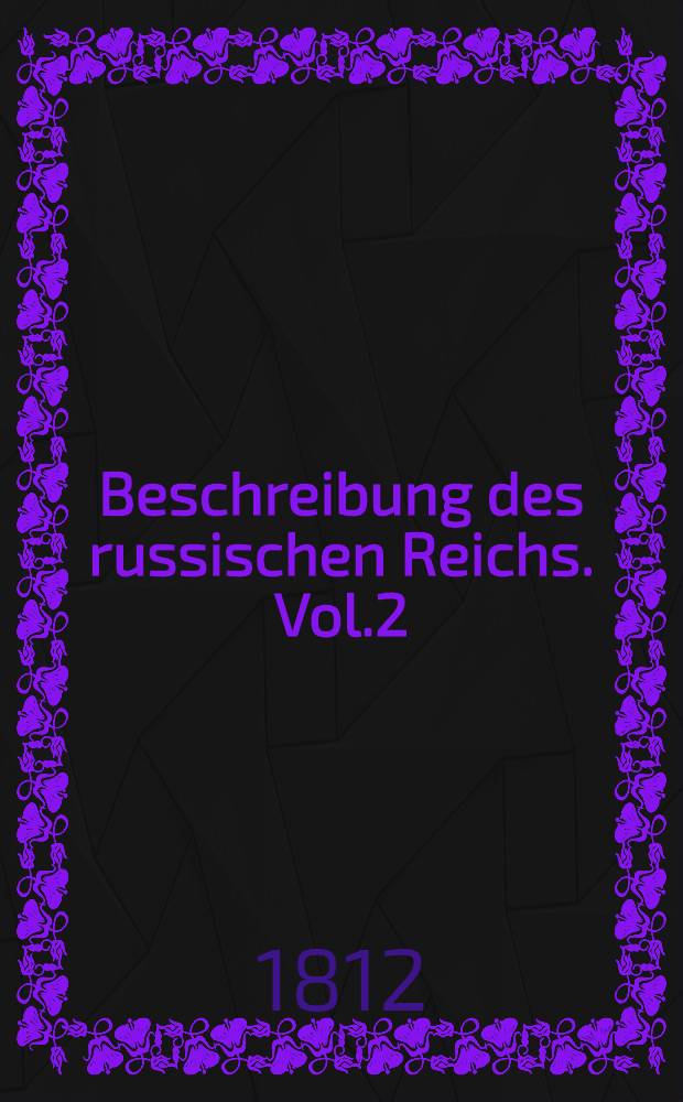 Beschreibung des russischen Reichs. Vol.2