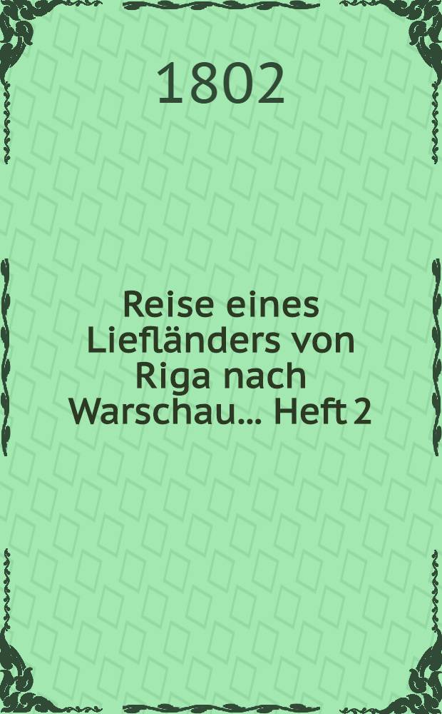 Reise eines Liefländers von Riga nach Warschau.. Heft 2