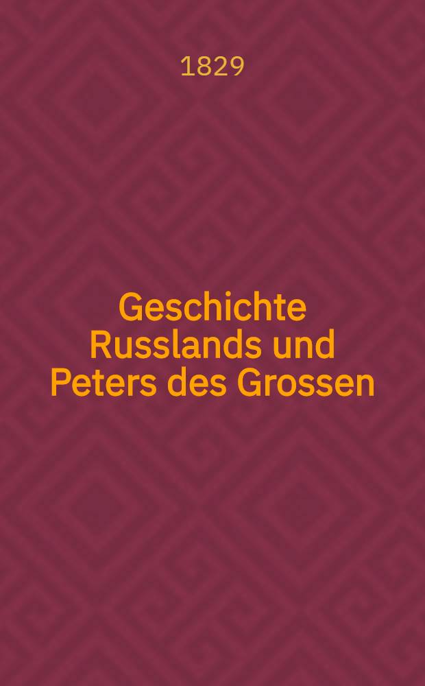 Geschichte Russlands und Peters des Grossen : Aus dem Französischen. Vol.2