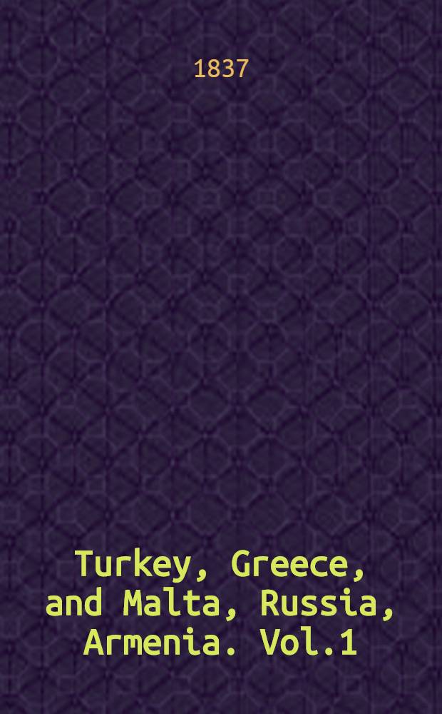 Turkey, Greece, and Malta, Russia, Armenia. Vol.1