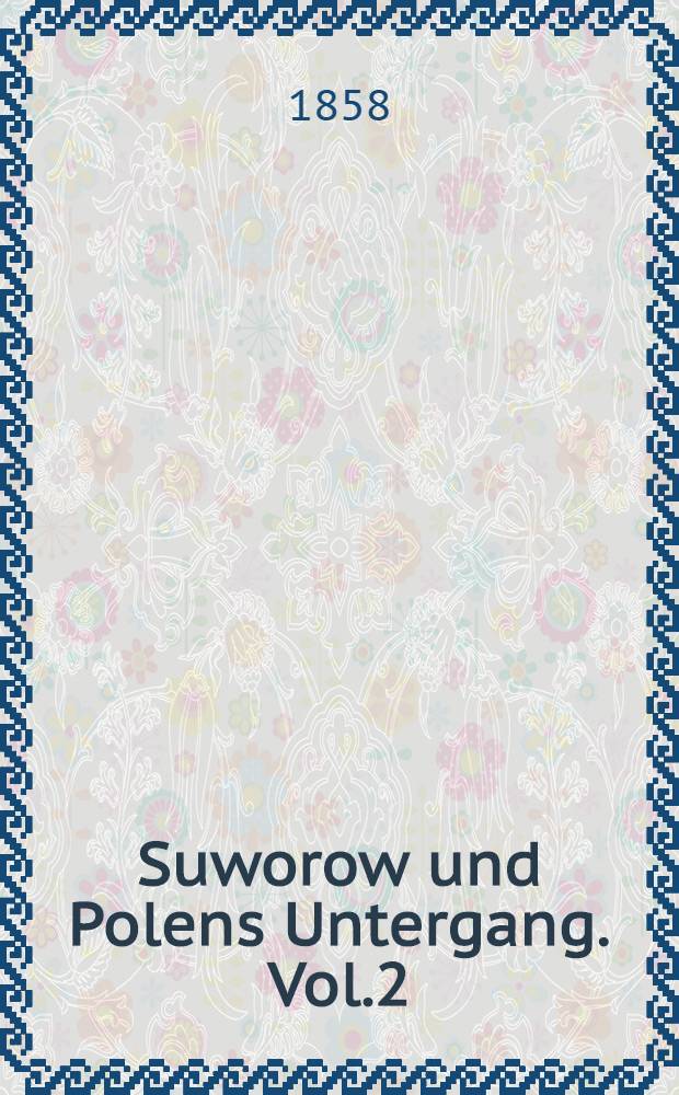 Suworow und Polens Untergang. Vol.2