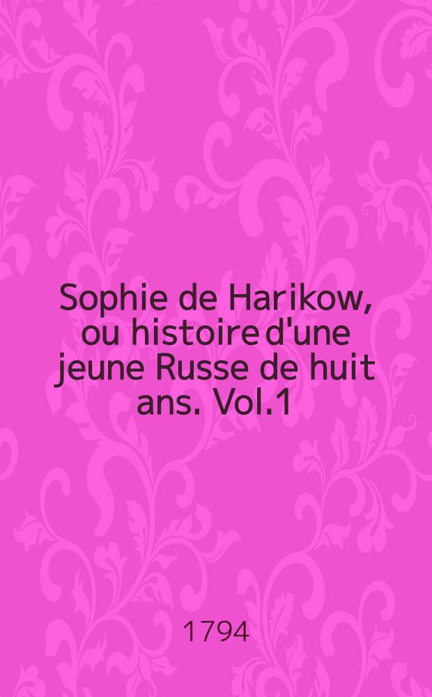 Sophie de Harikow, ou histoire d'une jeune Russe de huit ans. Vol.1