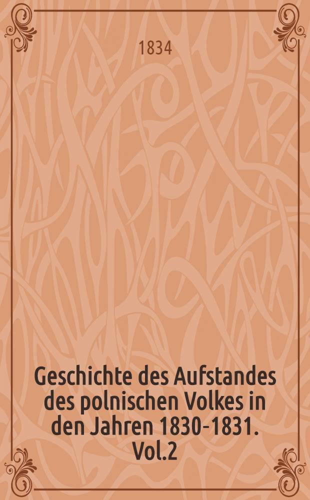 Geschichte des Aufstandes des polnischen Volkes in den Jahren 1830-1831. Vol.2