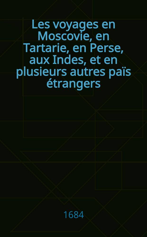 Les voyages en Moscovie, en Tartarie, en Perse, aux Indes, et en plusieurs autres païs étrangers : Par Glanius. Vol.3
