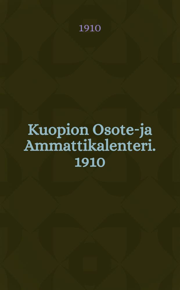 Kuopion Osote-ja Ammattikalenteri. 1910/1911