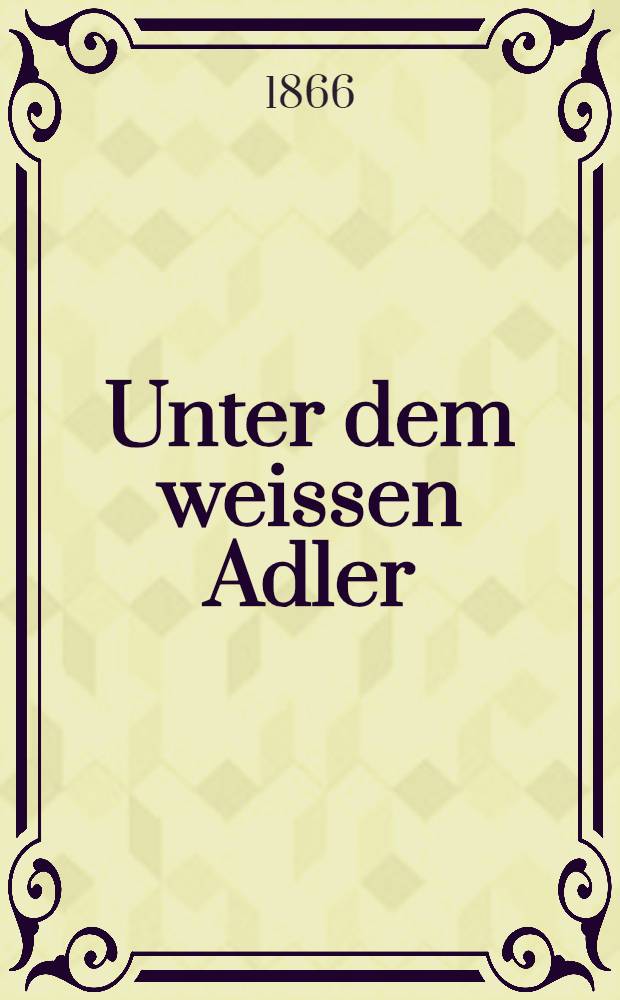 Unter dem weissen Adler : Roman aus Polens jüngster Vergangenheit. Vol.2