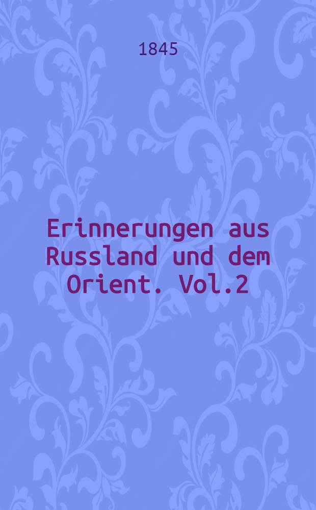 Erinnerungen aus Russland und dem Orient. Vol.2