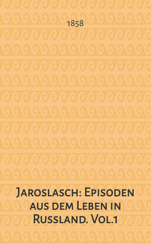 Jaroslasch : Episoden aus dem Leben in Russland. Vol.1