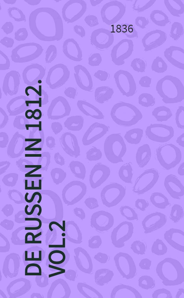 De Russen in 1812. Vol.2