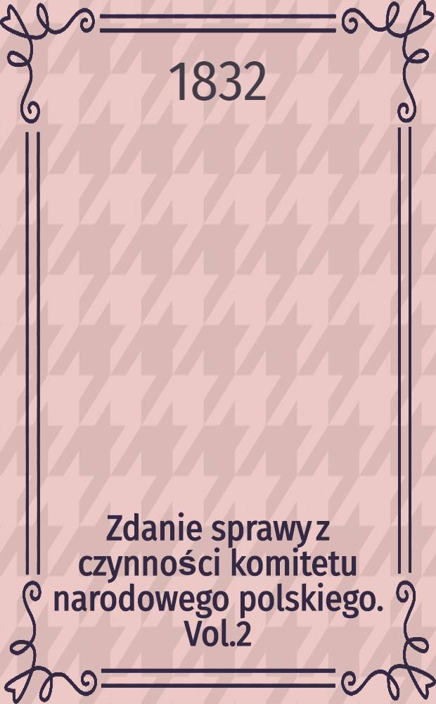 Zdanie sprawy z czynności komitetu narodowego polskiego. Vol.2