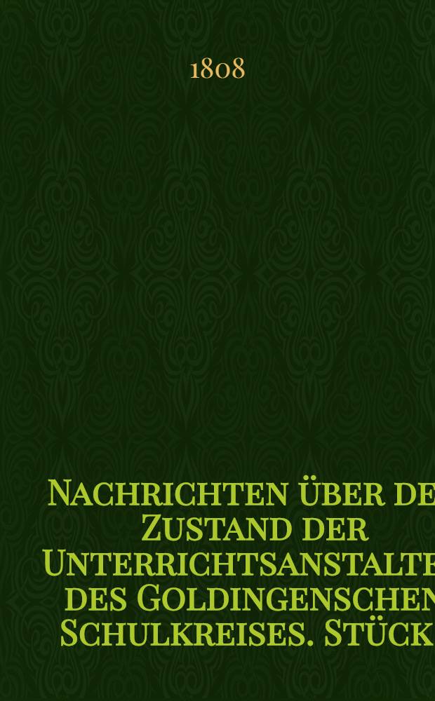 Nachrichten über den Zustand der Unterrichtsanstalten des Goldingenschen Schulkreises. Stück 1