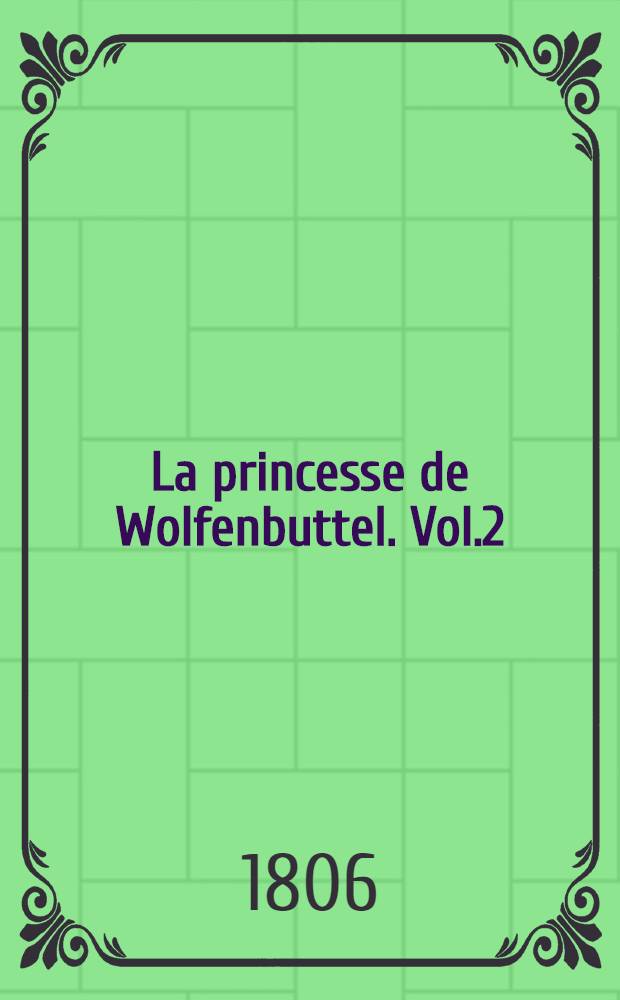 La princesse de Wolfenbuttel. Vol.2