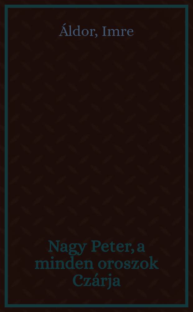 Nagy Peter, a minden oroszok Czárja