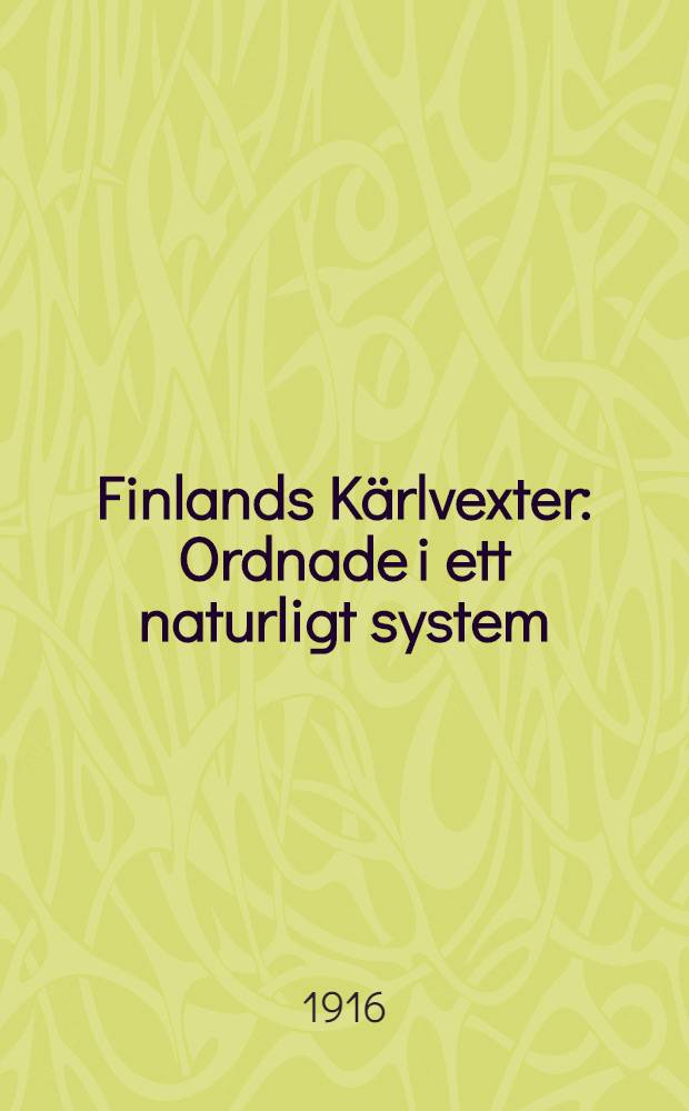 Finlands Kärlvexter : Ordnade i ett naturligt system