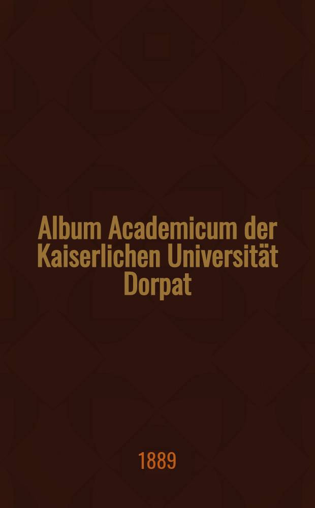 Album Academicum der Kaiserlichen Universität Dorpat