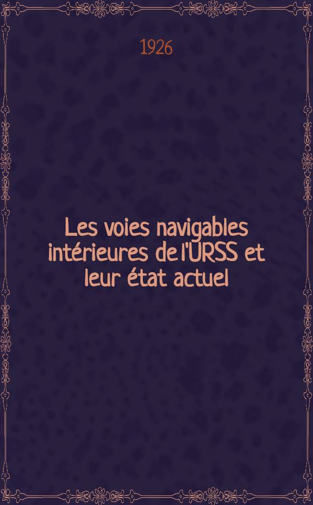 Les voies navigables intérieures de l'URSS et leur état actuel