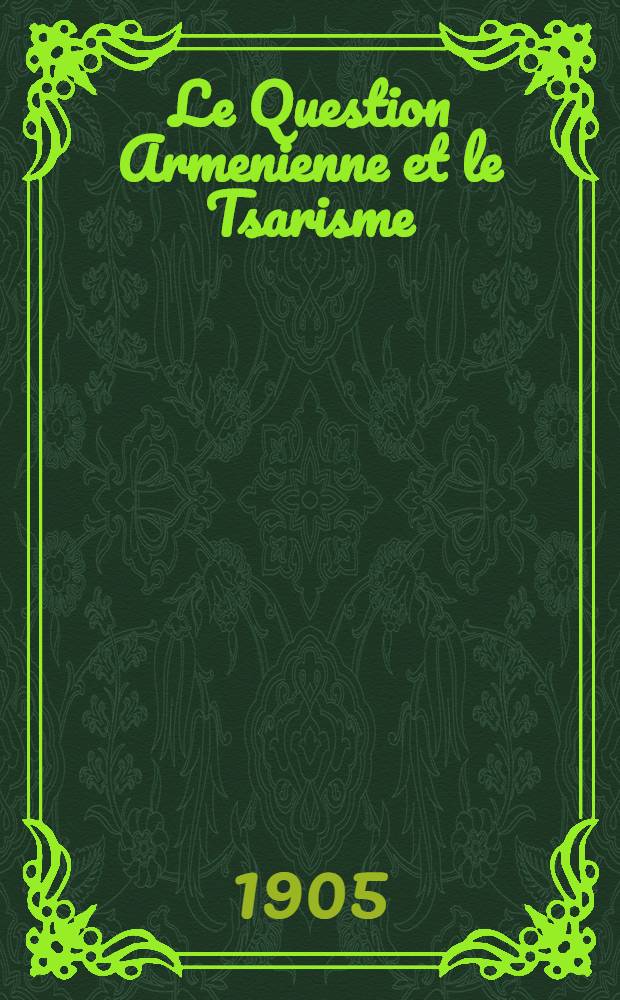 Le Question Armenienne et le Tsarisme