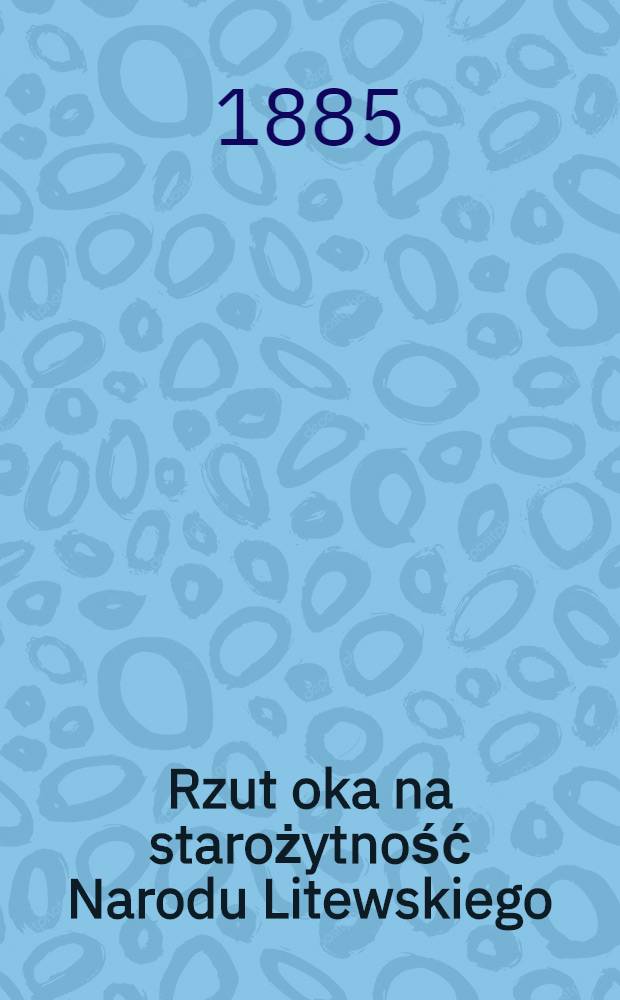 Rzut oka na starożytność Narodu Litewskiego