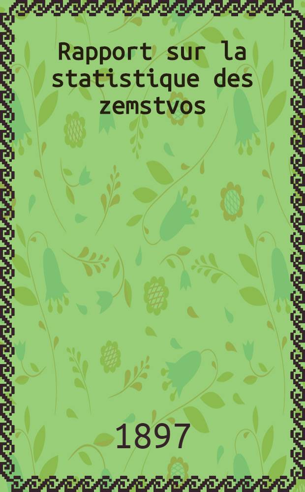 Rapport sur la statistique des zemstvos