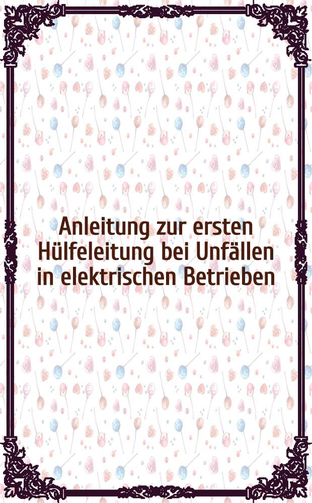 Anleitung zur ersten Hülfeleitung bei Unfällen in elektrischen Betrieben
