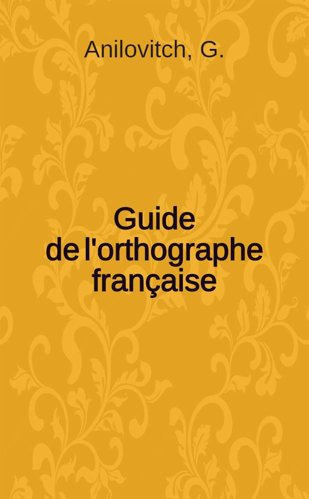 Guide de l'orthographe française