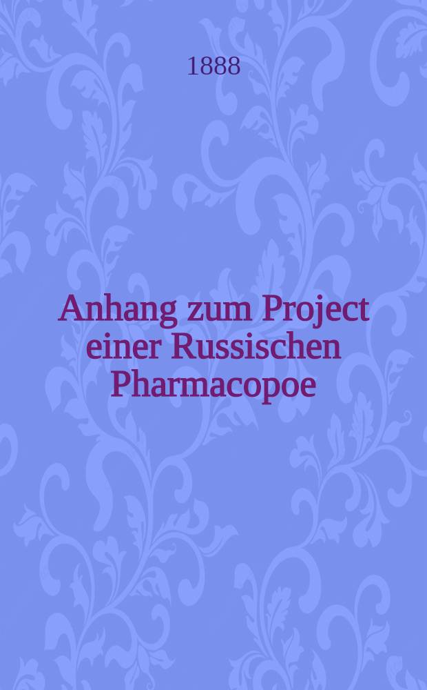 Anhang zum Project einer Russischen Pharmacopoe