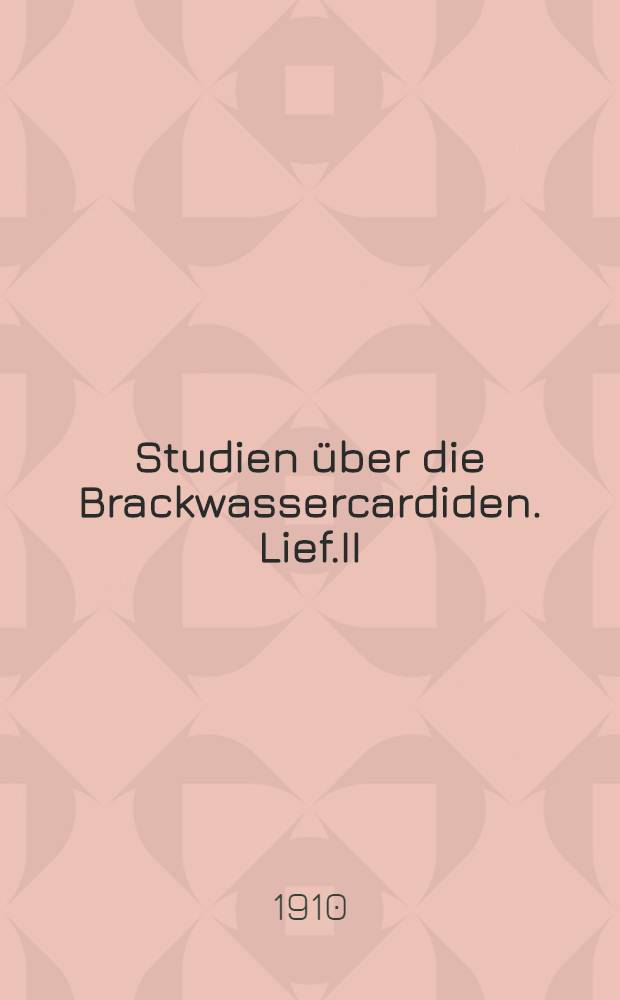 Studien über die Brackwassercardiden. Lief.II