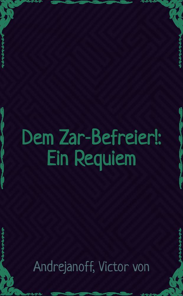 Dem Zar-Befreier! : Ein Requiem