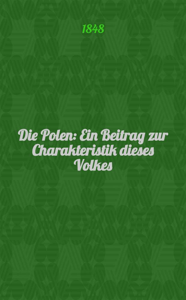 Die Polen : Ein Beitrag zur Charakteristik dieses Volkes