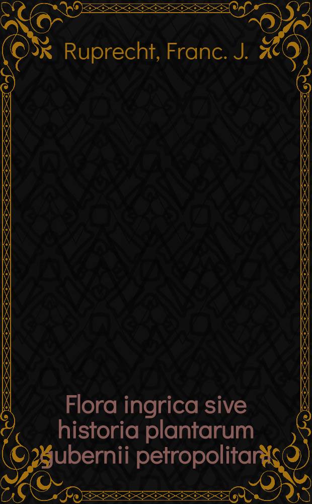Flora ingrica sive historia plantarum gubernii petropolitani