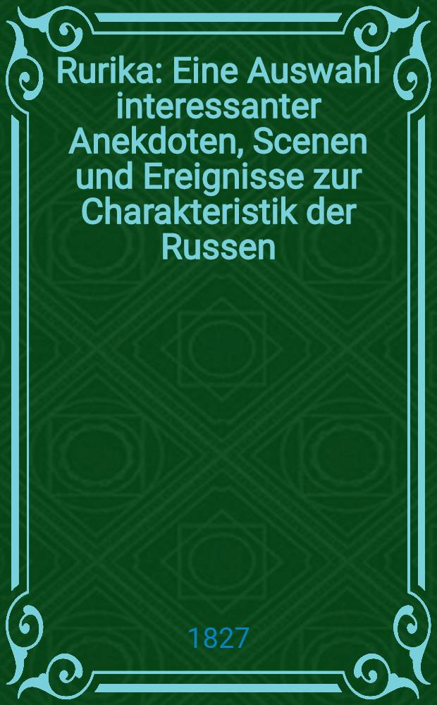 Rurika : Eine Auswahl interessanter Anekdoten, Scenen und Ereignisse zur Charakteristik der Russen