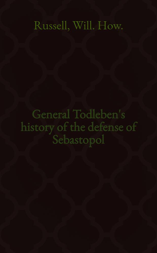 General Todleben's history of the defense of Sebastopol : A review