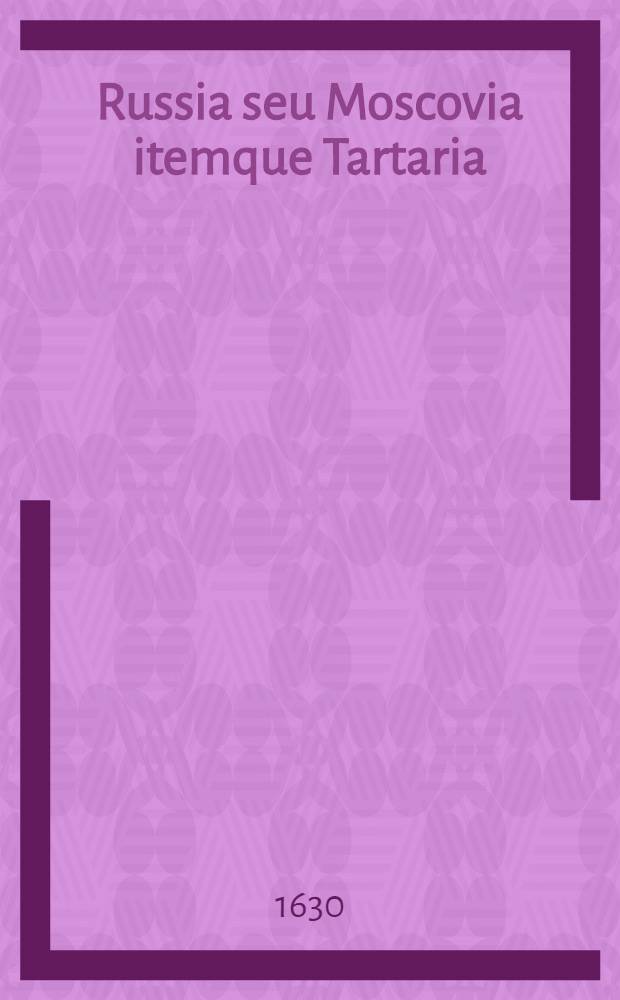 Russia seu Moscovia itemque Tartaria