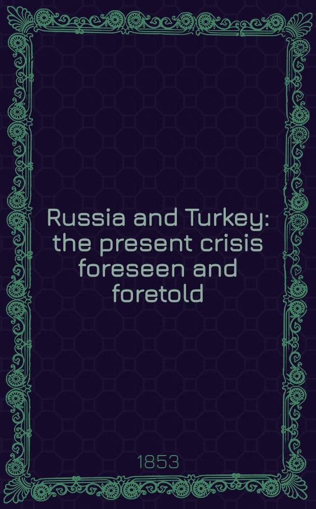 Russia and Turkey: the present crisis foreseen and foretold