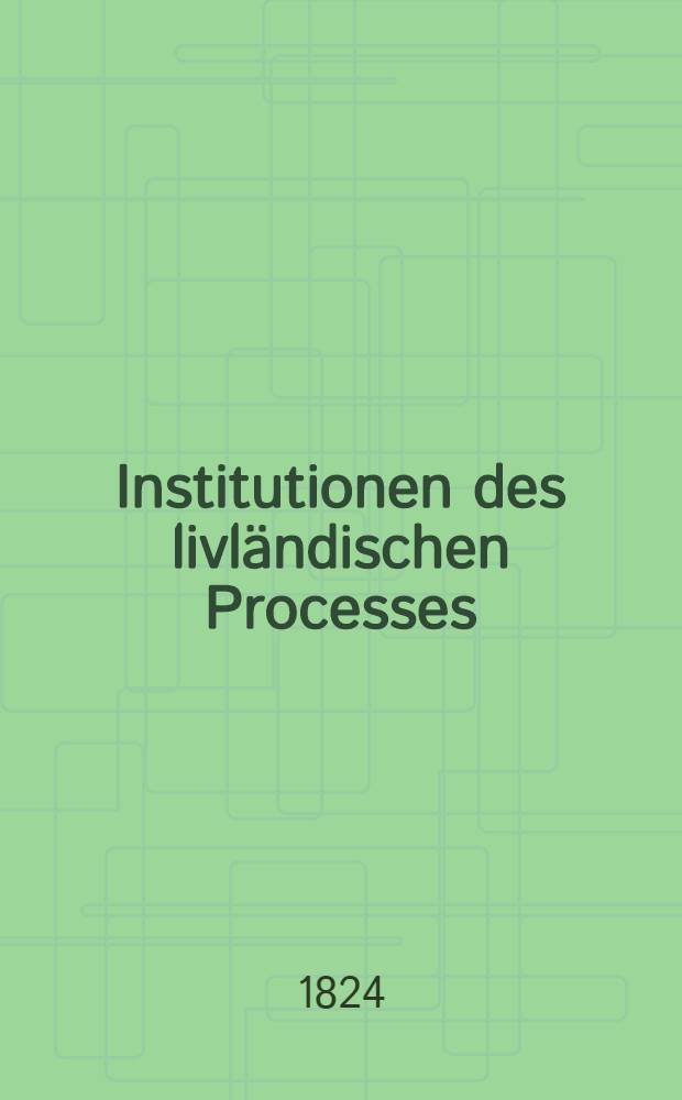 Institutionen des livländischen Processes