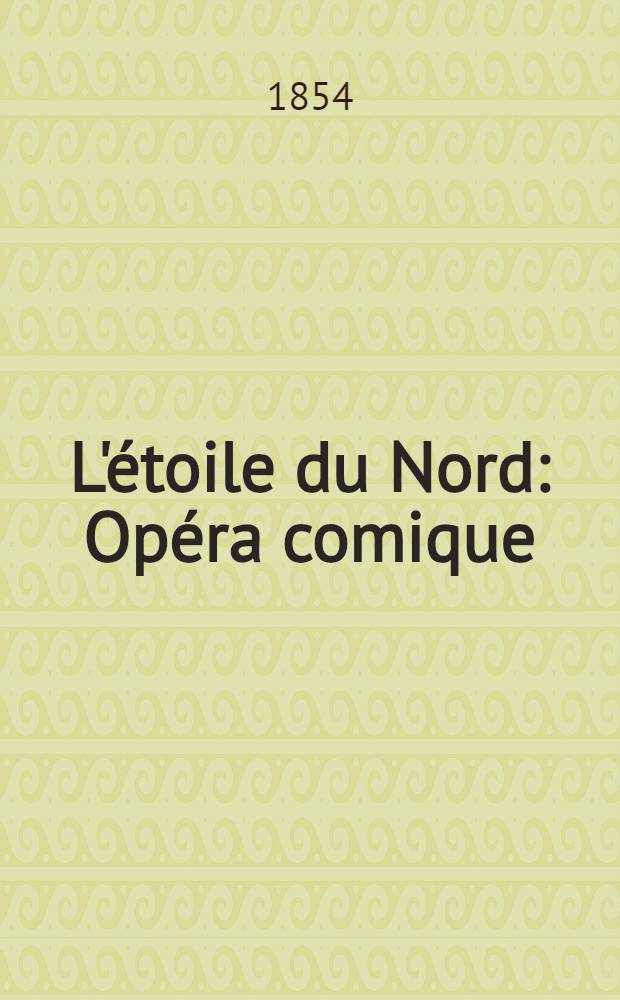 L'étoile du Nord : Opéra comique