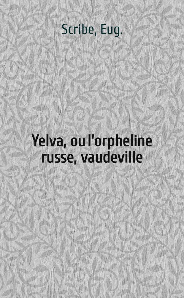 Yelva, ou l'orpheline russe, vaudeville