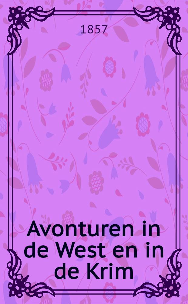 Avonturen in de West en in de Krim : Uit het Engelsch