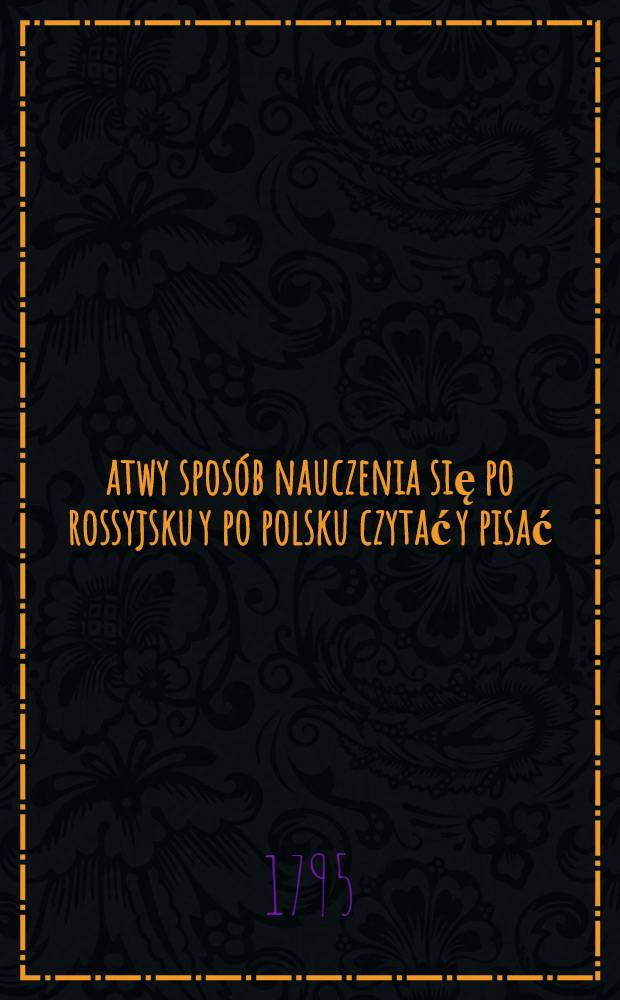 Łatwy sposób nauczenia się po rossyjsku y po polsku czytać y pisać