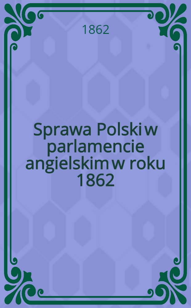 Sprawa Polski w parlamencie angielskim w roku 1862