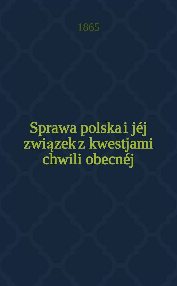 Sprawa polska i jéj związek z kwestjami chwili obecnéj