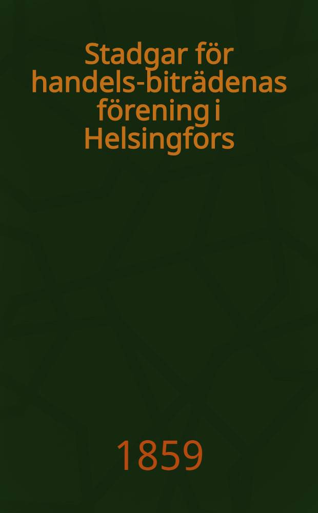 Stadgar för handels-biträdenas förening i Helsingfors