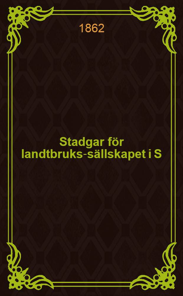 Stadgar för landtbruks-sällskapet i S:t Michels län