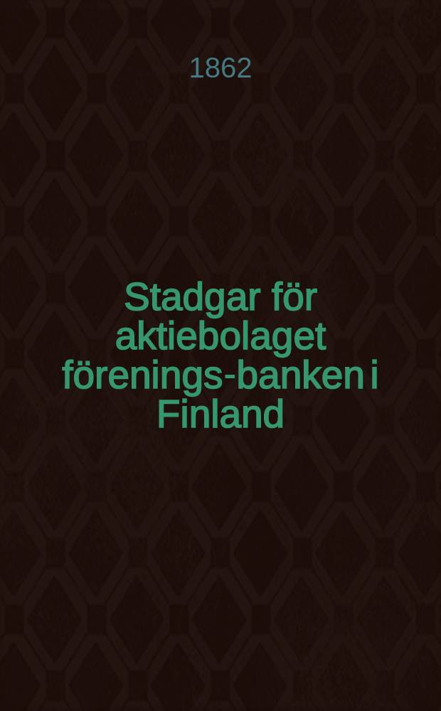 Stadgar f&ouml;r aktiebolaget f&ouml;renings-banken i Finland
