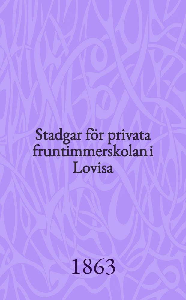 Stadgar för privata fruntimmerskolan i Lovisa