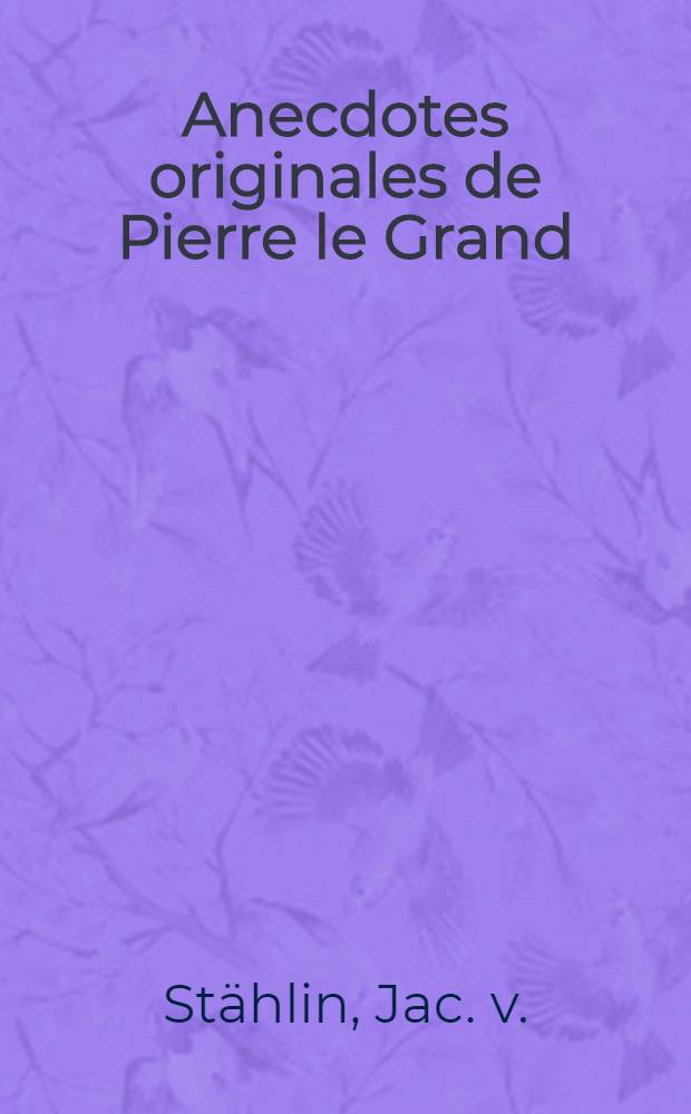Anecdotes originales de Pierre le Grand