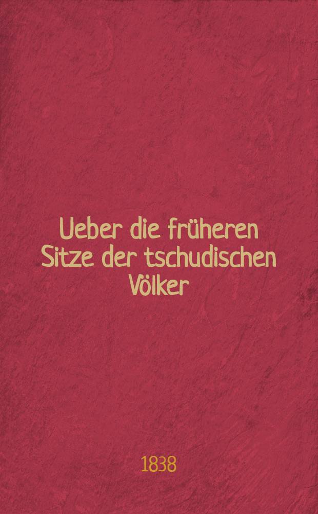 Ueber die früheren Sitze der tschudischen Völker